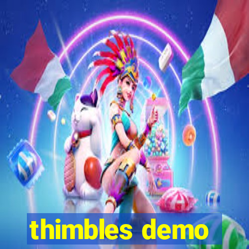 thimbles demo